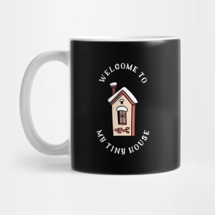 Welcome to my Tiny House Mug